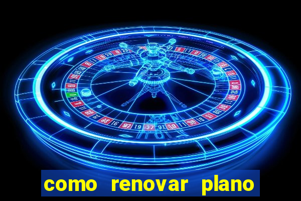 como renovar plano tim beta antes do vencimento